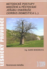 kniha Metodické postupy množení a pěstování jeřábu oskeruše (Sorbus domestica L.) recenzovaná metodika, Výzkumný ústav lesního hospodářství a myslivosti 2009