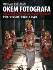 kniha Okem fotografa [nepostradatelná cestovní příručka pro fotografování s DSLR], CPress 2010