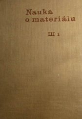 kniha Nauka o materiálu III. 1. sv. - Přehled vývoje materiálů - Teorie hutnických pochodů - Obecné hutnictví, Československá akademie věd 1962