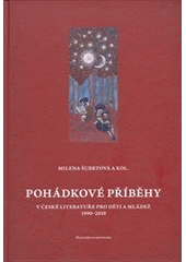 kniha Pohádkové příběhy v české literatuře pro děti a mládež 1990-2010, Masarykova univerzita 2011