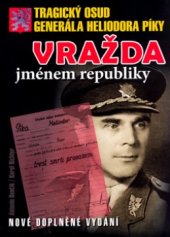 kniha Vražda jménem republiky tragický osud generála Heliodora Píky, Ostrov 2006