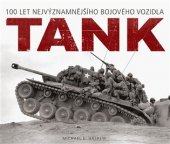 kniha Tank 100 let nejvýznamnějšího bojového vozidla, Slovart 2017