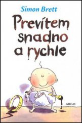 kniha Prevítem snadno a rychle, Argo 2006