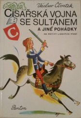kniha Císařská vojna se sultánem a jiné pohádky na motivy lid. písní, Panton 1977