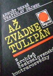 kniha Až zvadne tulipán Z archívů čs. kontrarozvědky, Naše vojsko 1986
