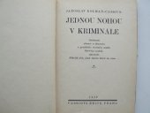 kniha Jednou nohou v kriminále osobnosti, situace a dramata u pražského trestního soudu : portréty soudců : advokáti : několik těch, jimž žaloba klade za vinu -, Cassiova edice 1927