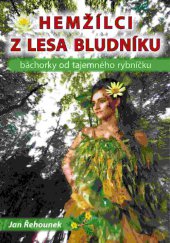 kniha Hemžílci z lesa Bludníku Báchorky od tajemného rybníčku, Kaplanka - Jan Řehounek 2014