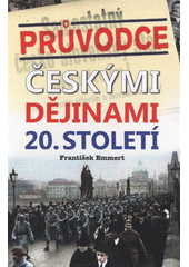 kniha Průvodce českými dějinami 20. století, Clio 2012