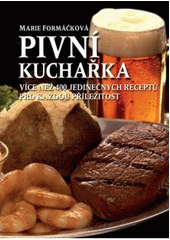 kniha Pivní kuchařka více než 400 jedinečných receptů pro každou příležitost, XYZ 2011