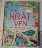 kniha Pojď si hrát ven Super zábava pod širým nebem, Slovart 2020