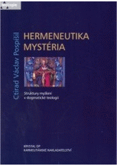 kniha Hermeneutika mystéria struktury myšlení v dogmatické teologii, Krystal OP 2005