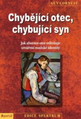 kniha Chybějící otec, chybující syn jak absence otce ovlivňuje utváření mužské identity, Portál 2012