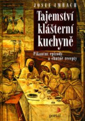 kniha Tajemství klášterní kuchyně pikantní epizody a chutné recepty, Portál 2005