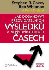 kniha Jak dosahovat předvídatelných výsledků v nepředvídatelných časech, Management Press 2010