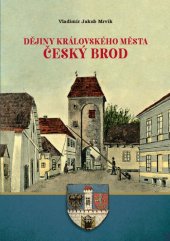 kniha Dějiny královského města Český Brod, Město Český Brod 2021