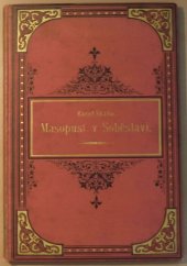 kniha Masopust v Soběslavi historický román z doby Rudolfovy, J. Otto 1887