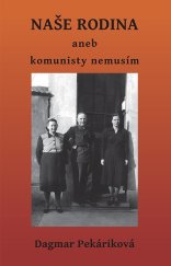 kniha Naše rodina aneb komunisty nemusím, Tomáš Nosek 2022
