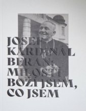 kniha Josef kardinál Beran: Milostí boží jsem, co jsem, Statutární město Plzeň 2019