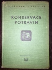 kniha Konservace potravin Základy a způsoby dlouhodobého uchovávání ovoce, zeleniny a masa : Určeno stř. a vyš. kádrům konservárenského prům. a studentům na vys. a odb. školách, SNTL 1954