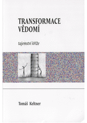 kniha Transformace vědomí tajemství kříže, Keltner 2013