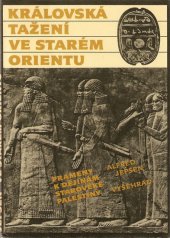 kniha Královská tažení ve starém Orientu prameny k dějinám starověké Palestiny, Vyšehrad 1987