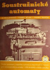 kniha Soustružnické automaty Volba postupu, výpočet výkonu a konstrukce vaček : Určeno pro školení praktiků i jako dílenská příručka, Práce 1952