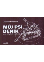 kniha Můj psí deník, aneb, Jak přežít v rodině, MarieTum 2007