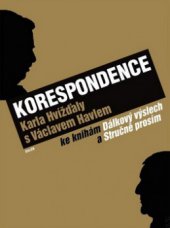 kniha Korespondence Karla Hvížďaly s Václavem Havlem ke knihám Dálkový výslech a Prosím stručně, Galén 2013