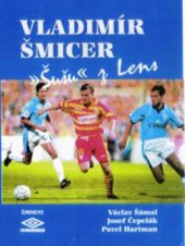 kniha Vladimír Šmicer - "Šušu" z Lens, Eminent 1998