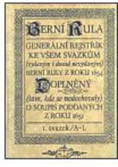 kniha Berní rula generální rejstřík ke všem svazkům (vydaným i dosud nevydaným) berní ruly z roku 1654 doplněný (tam, kde se nedochovaly) o soupis poddaných z roku 1651, Libri 2003