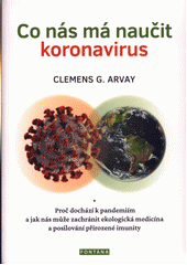 kniha Co nás má naučit koronavirus Proč dochází k pandemiím a jak nás může zachránit ekologická medicína a posilování přirozené imunity , Fontána 2021