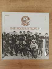 kniha 90 let hokeje ve Vítkovicích , HC Vítkovice Ridera, a.s. 2018