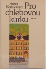 kniha Pro chlebovou kůrku [kniha dětství Anny Boudové], Práce 1983