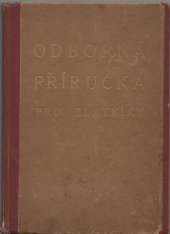 kniha Odborná příručka pro zlatníky, stříbrníky a klenotníky Přednášky přípravného kursu pro mistrovské zkoušky ..., Společenstvo zlatníků v Čechách 1945