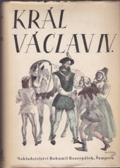 kniha Král Václav IV. tragedie královská : [historický román], Bohumil Rozsypálek 1947