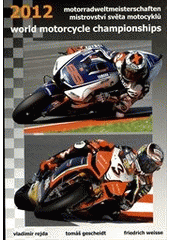 kniha World motorcycle championships 2012 = Motorradweltmeisterschaften 2012 = Mistrovství světa motocyklů 2012, Vladimír Rejda 
