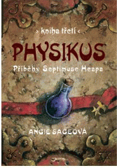 kniha Příběhy Septimuse Heapa 3. - Physikus, Jota 2007