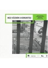 kniha Mezi vězením a komunitou sborník příspěvků k problematice sociální reintegrace vězněných osob, Sdružení pro probaci a mediaci v justici 2008