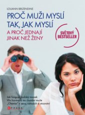 kniha Proč muži myslí tak, jak myslí a proč jednají jinak než ženy, CPress 2010