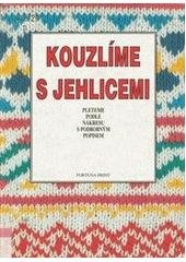 kniha Kouzlíme s jehlicemi pleteme podle nákresu s podrobným popisem, Fortuna Libri 1995