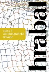 kniha Spisy 5. - Autobiografická trilogie - Svatby v domě, Vita nuova, Proluky, Mladá fronta 2016