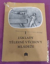 kniha Základy tělesné výchovy mládeže 6. až 11. postupného ročníku škol všeobecně vzdělávacích 1. díl, - Theorie a gymnastika - [Sborník]., SPN 1955