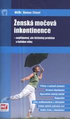 kniha Ženská močová inkontinence nepříjemný ale léčitelný problém v každém věku, Mladá fronta 2010