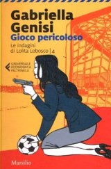 kniha Gioco pericoloso Le indagini di Lolita Lobosco. Vol. 4., Marsilio 2014