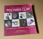 kniha The Complete Book of POLYMER CLAY step by step instruction - original projects - inspirational gallery, The Taunton Press 2010