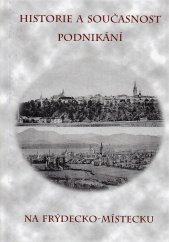 kniha Historie a současnost podnikání na Frýdecko-Místecku, Městské knihy 2005