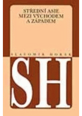 kniha Střední Asie mezi Východem a Západem, Karolinum  2005
