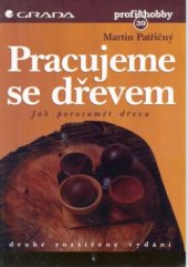 kniha Pracujeme se dřevem jak porozumět dřevu, Grada 1999