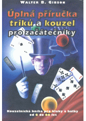 kniha Úplná příručka triků a kouzel pro začátečníky kniha kouzel pro kluky a holky od 6 do 60 let, Votobia 2000