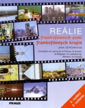 kniha Reálie frankofonních zemí Reálie frankofónnych krajín: civilisation en raccourci La France, La Belgique, La Suisse, Le Luxembourg, Monaco, Le Canada, Fraus 2006